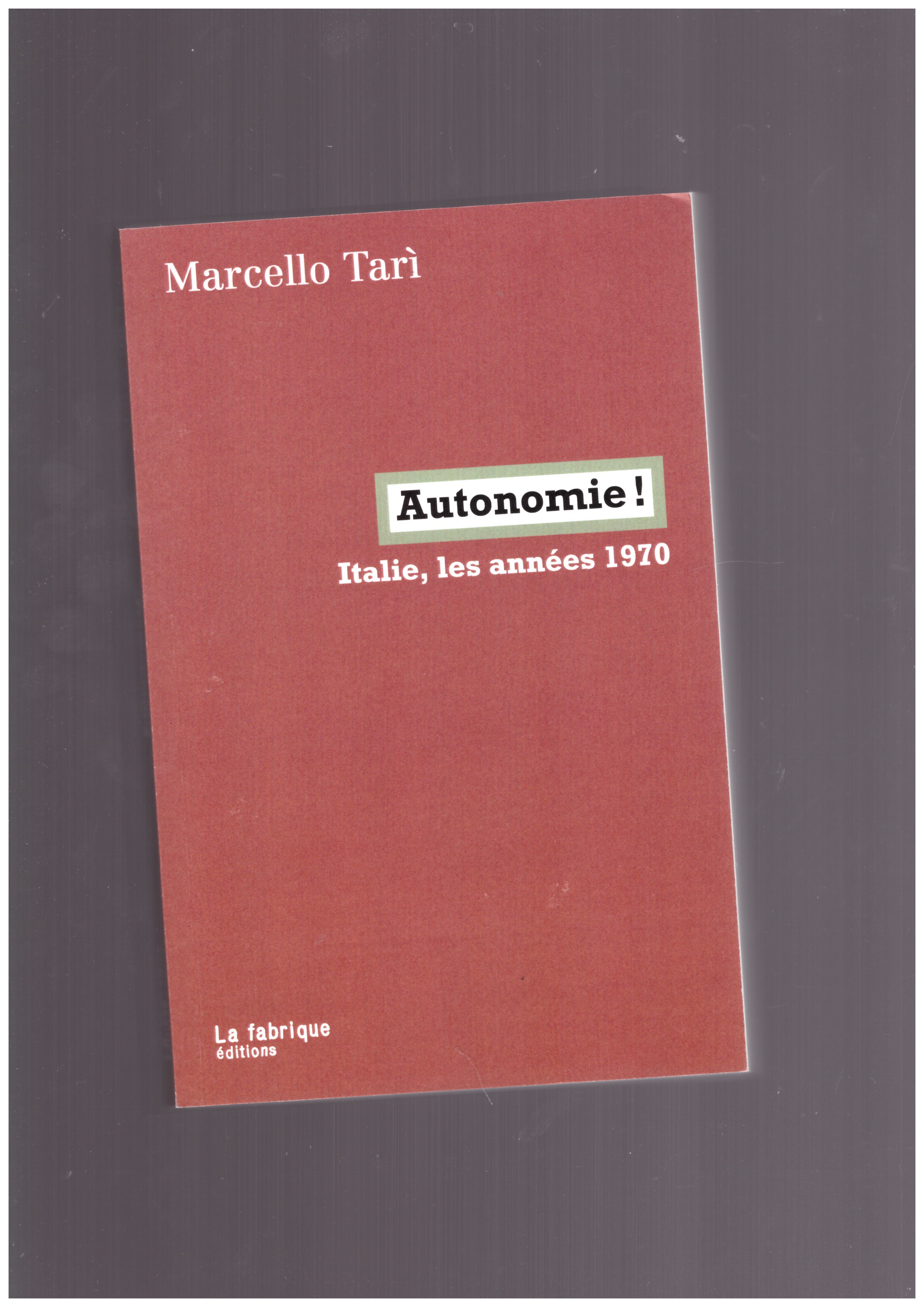 TARÌ, Marcello - Autonomie !